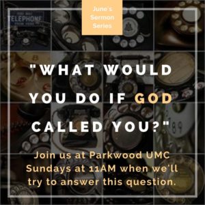 What Would You Do if God Called You? - Sermon Series at Parkwood United Methodist Church, Durham NC